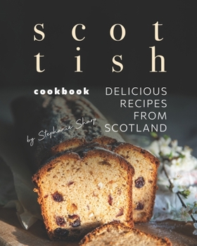 Paperback Scottish Cookbook: Delicious Recipes from Scotland Book