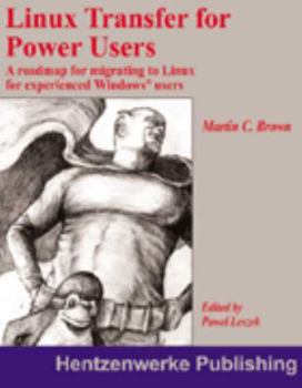 Paperback Linux Transfer for Power Users: A Roadmap for Migrating to Linux for Experienced Windows Users Book