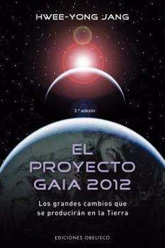 Paperback El Proyecto Gaia 2012: Los Grandes Cambios Que Se Produciran en la Tierra = The Gaia Project 2012 [Spanish] Book