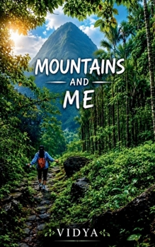 Mountains and Me: Where every trail told a story