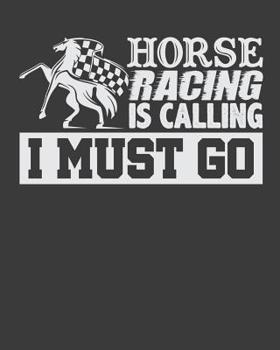 Paperback Horse Racing Is Calling I Must Go Book