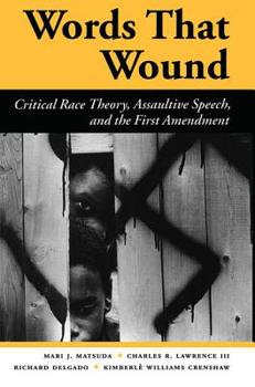 Paperback Words That Wound: Critical Race Theory, Assaultive Speech, And The First Amendment Book
