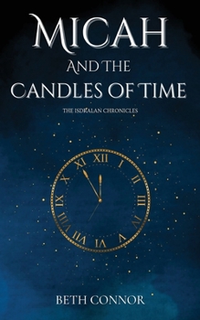 Paperback Micah and the Candles of Time: The Isdralan Chronicles Book