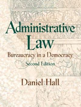 Hardcover Administrative Law : Bureaucracy in a Democracy Book