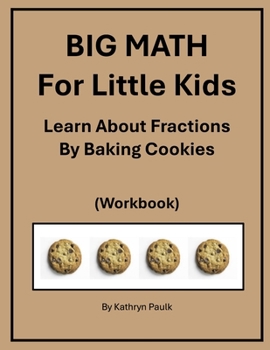 Paperback BIG MATH for Little Kids: Learn About Fractions by Baking Cookies (Workbook) Book