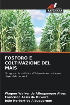 Fosforo E Coltivazione del Mais (Italian Edition)