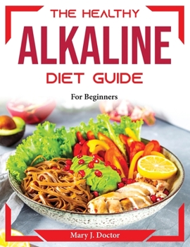 Paperback The Healthy Alkaline Diet Guide: For Beginners Book