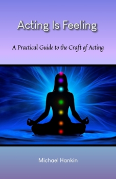 Paperback Acting Is Feeling: A Practical Guide to the Craft of Acting Book