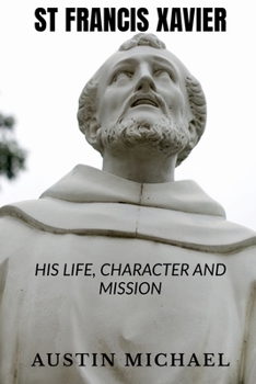 Paperback St Francis Xavier: Life, Character and Mission Book