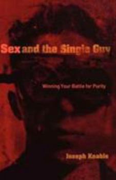 Paperback Sex and the Single Guy: Winning Your Battle for Purity Book