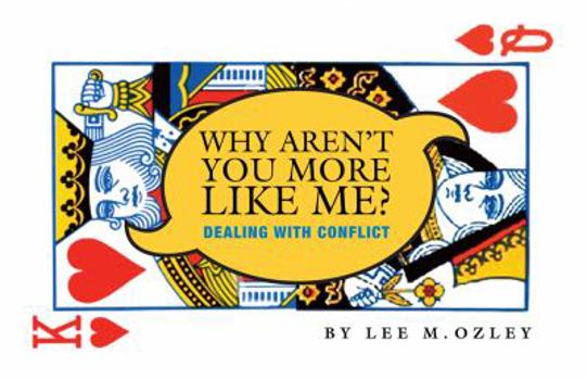 Paperback Why Aren't You More Like Me?: Dealing with Conflict Book