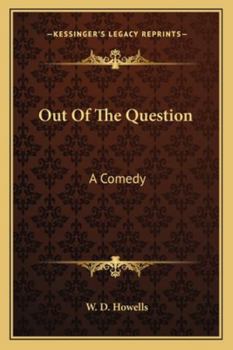 Out of the Question. A Comedy