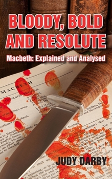 Paperback Bloody, Bold and Resolute: Macbeth: Explained and Analysed Book