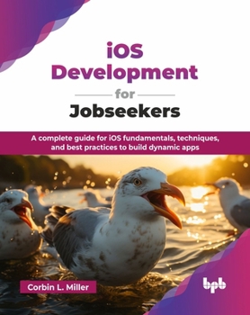 Paperback iOS Development for Jobseekers: A complete guide for iOS fundamentals, techniques, and best practices to build dynamic apps (English Edition) Book