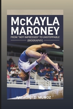 MCKAYLA MARONEY: From "Not Impressed" To Unstoppable (Biography)