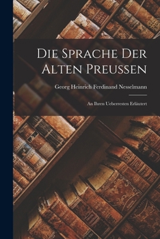 Paperback Die Sprache Der Alten Preussen: An Ihren Ueberresten Erläutert [German] Book