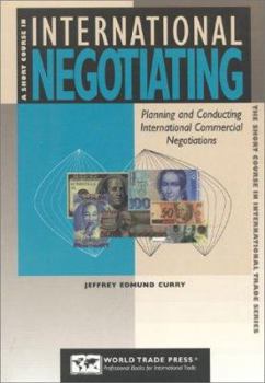 Paperback A Short Course in International Negotiating: Planning and Conducting International Commercial Negotiations Book