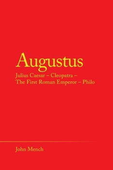 Paperback Augustus: Julius Caesar - Cleopatra - the First Roman Emperor - Philo Book
