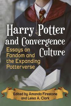 Paperback Harry Potter and Convergence Culture: Essays on Fandom and the Expanding Potterverse Book