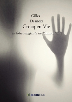 Paperback Crocq en Vie: la folie sanglante de l'immortalité [French] Book
