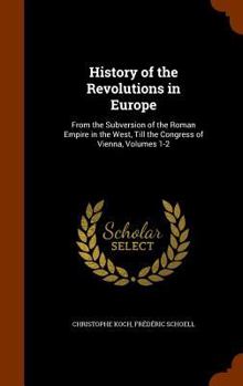 Hardcover History of the Revolutions in Europe: From the Subversion of the Roman Empire in the West, Till the Congress of Vienna, Volumes 1-2 Book