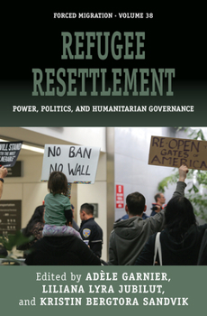 Paperback Refugee Resettlement: Power, Politics, and Humanitarian Governance Book