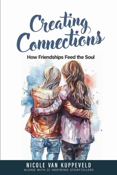 Paperback Creating Connections: How Friendships Feed the Soul Book