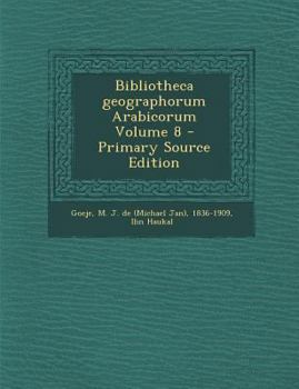 Paperback Bibliotheca geographorum Arabicorum Volume 8 - Primary Source Edition [Arabic] Book