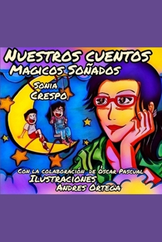 Paperback Nuestros cuentos mágicos soñados [Spanish] Book