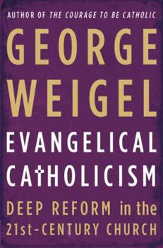 Hardcover Evangelical Catholicism: Deep Reform in the 21st-Century Church Book