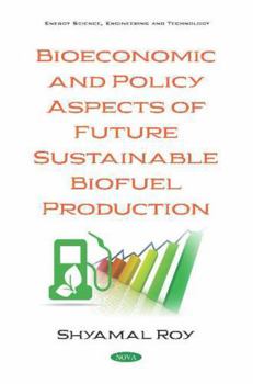 Paperback Bioeconomic and Policy Aspects of Future Sustainable Biofuel Production (Energy Science, Engineering and Technology) Book