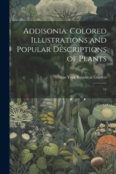 Paperback Addisonia: Colored Illustrations and Popular Descriptions of Plants: 11 Book