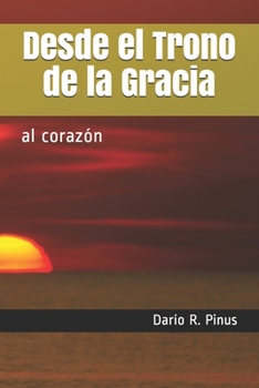 Paperback Desde el Trono de la Gracia: al corazón [Spanish] Book