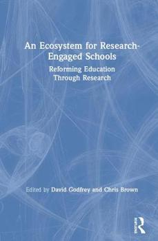 Hardcover An Ecosystem for Research-Engaged Schools: Reforming Education Through Research Book