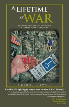 Hardcover A Lifetime at War: Life After Being Severely Wounded in Combat, Never Ending Dung Book