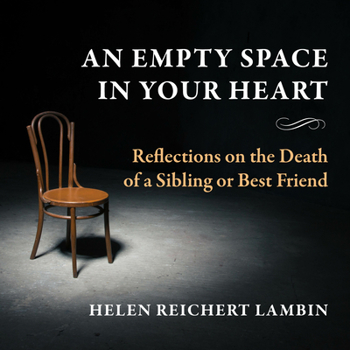 Paperback An Empty Space in Your Heart: Reflections on the Death of a Sibling or Best Friend Book