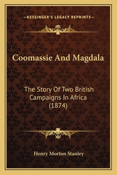 Coomassie and Magdala: The Story of Two British Campaigns in Africa