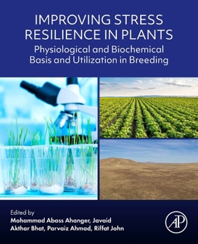 Paperback Improving Stress Resilience in Plants: Physiological and Biochemical Basis and Utilization in Breeding Book