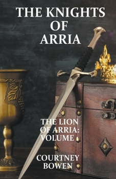 The Knights of Arria - Book #1 of the Legends of Arria 2002