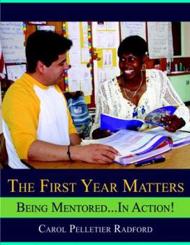 Paperback The First Year Matters: Being Mentored...in Action!: A Month-By-Month Reflective Guide for New Teachers and Their Mentors Book