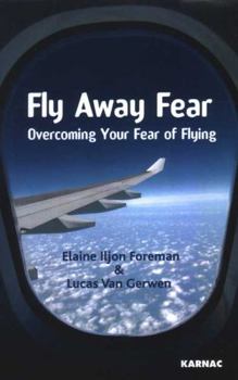 Paperback Fly Away Fear: Overcoming Your Fear of Flying Book