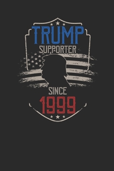 Trump Supporter Since 1999: Dotted Bullet Notebook – Birthday Gift Idea For Women And Men