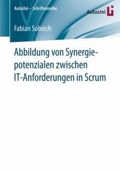 Paperback Abbildung Von Synergiepotenzialen Zwischen It-Anforderungen in Scrum [German] Book