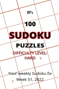 Paperback Bp's 100 Sudoku Puzzles - Difficulty Hard - Week 51, 2022 Book