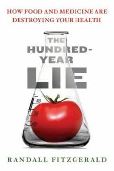 Hardcover The Hundred-Year Lie: How Food and Medicine Are Destroying Your Health Book