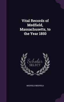 Hardcover Vital Records of Medfield, Massachusetts, to the Year 1850 Book