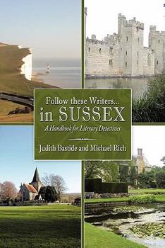 Paperback Follow These Writers...in Sussex: A Handbook for Literary Detectives Book