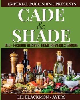 Paperback Cade & Shade Old Fashion Recipes, Home Remedies & More Book