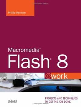 Paperback Macromedia Flash 8 @Work: Projects and Techniques to Get the Job Done [With CDROM] Book