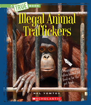 Illegal Animal Traffickers (A True Book: The New Criminals) - Book  of the A True Book